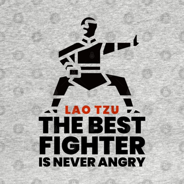 The best fighter is never angry - Lao Tzu by Rules of the mind